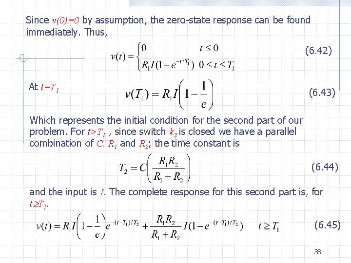 Since v(0)=0 by assumption, the zero-state response can be found immediately. Thus, (6. 42)