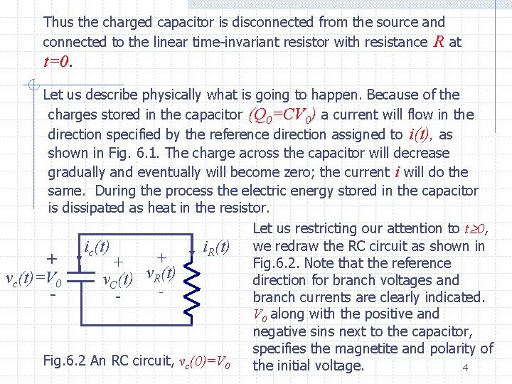 Thus the charged capacitor is disconnected from the source and connected to the linear