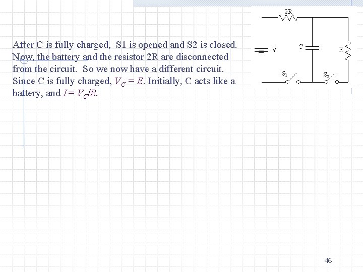 After C is fully charged, S 1 is opened and S 2 is closed.