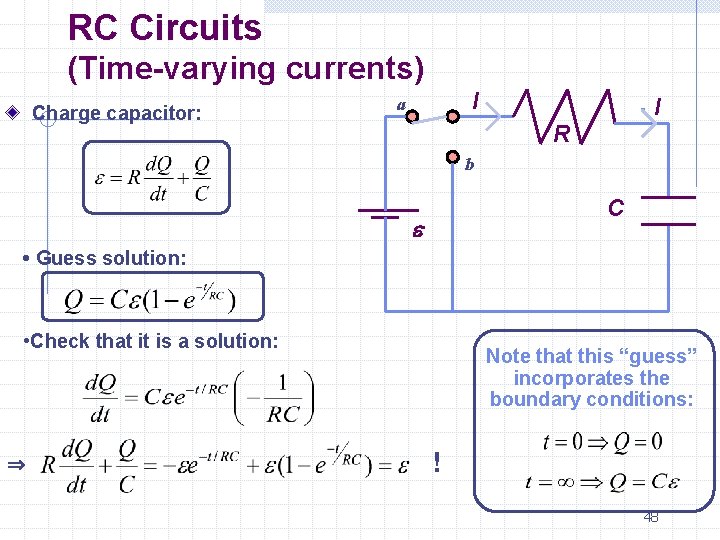 RC Circuits (Time-varying currents) Charge capacitor: I a I R b C e •