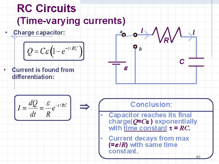 RC Circuits (Time-varying currents) I a • Charge capacitor: I R b C e