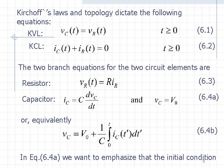 Kirchoff`’s laws and topology dictate the following equations: KVL: (6. 1) KCL: (6. 2)