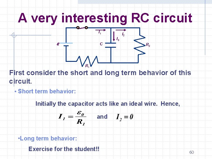 A very interesting RC circuit I 1 I 3 e C I 2 R