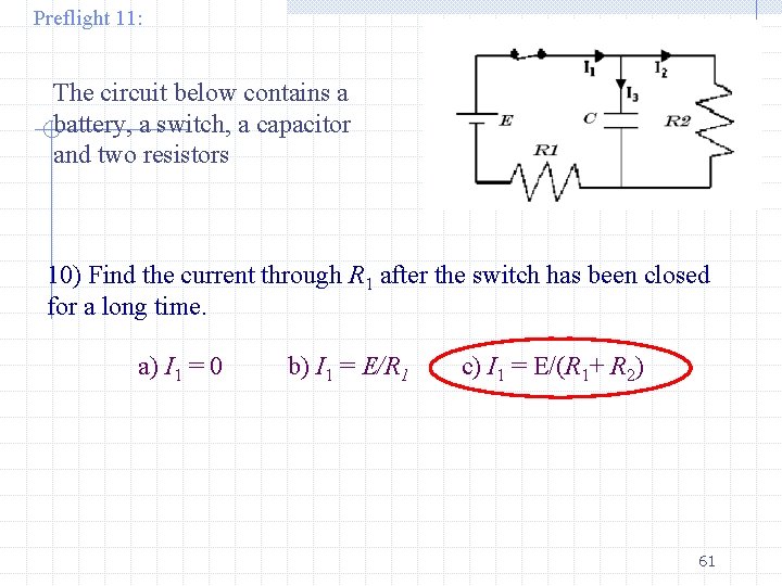 Preflight 11: The circuit below contains a battery, a switch, a capacitor and two