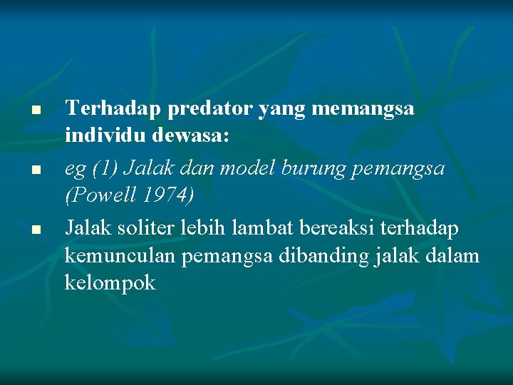 n n n Terhadap predator yang memangsa individu dewasa: eg (1) Jalak dan model