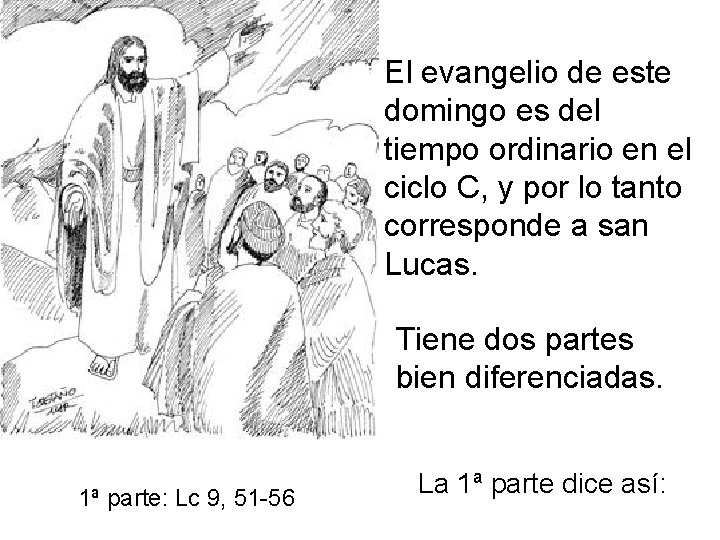 El evangelio de este domingo es del tiempo ordinario en el ciclo C, y