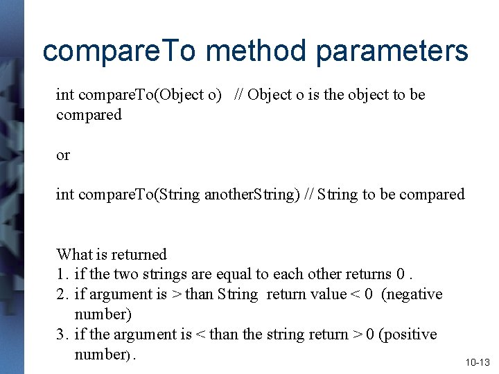 compare. To method parameters int compare. To(Object o) // Object o is the object