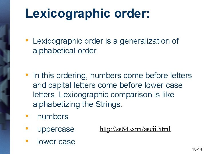 Lexicographic order: • Lexicographic order is a generalization of alphabetical order. • In this