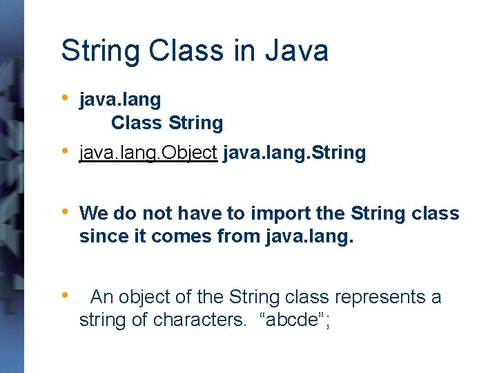 String Class in Java • java. lang Class String • java. lang. Object java.