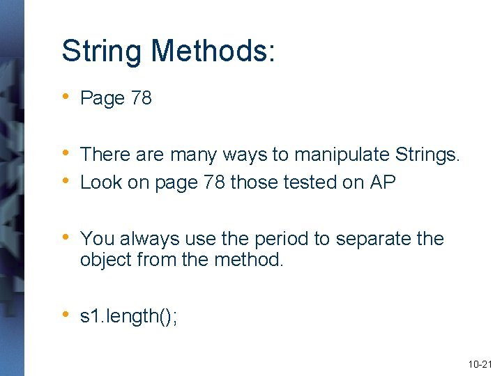String Methods: • Page 78 • There are many ways to manipulate Strings. •