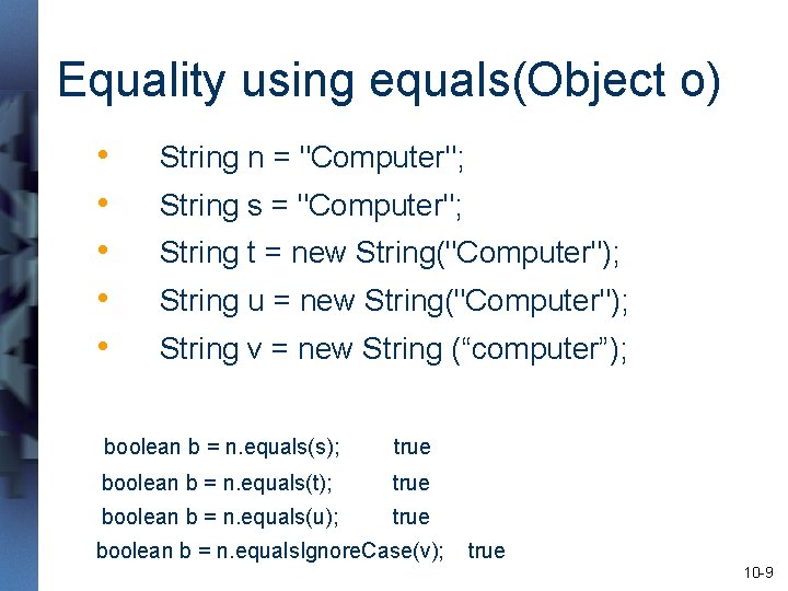 Equality using equals(Object o) • • • String n = "Computer"; String s =