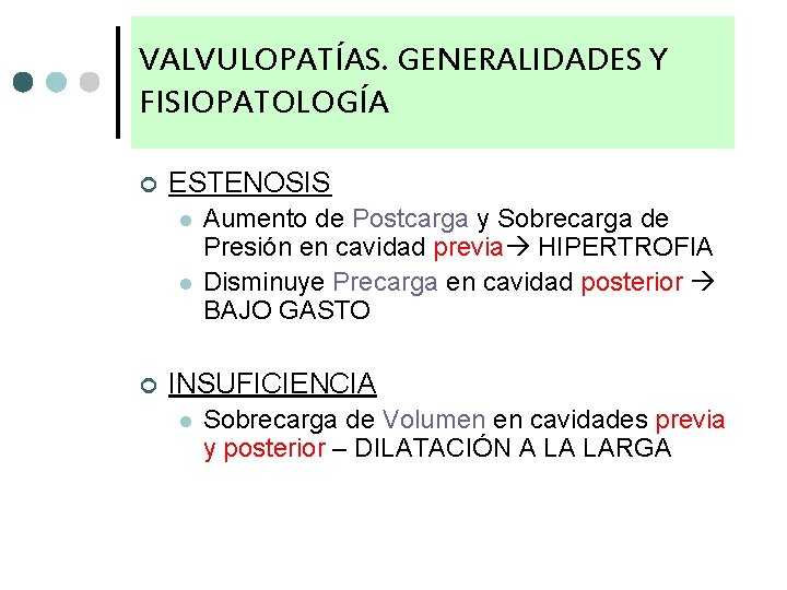 VALVULOPATÍAS. GENERALIDADES Y FISIOPATOLOGÍA ¢ ESTENOSIS l l ¢ Aumento de Postcarga y Sobrecarga