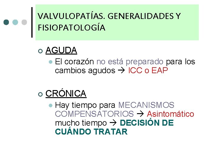 VALVULOPATÍAS. GENERALIDADES Y FISIOPATOLOGÍA ¢ AGUDA l ¢ El corazón no está preparado para