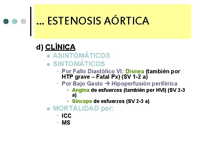 … ESTENOSIS AÓRTICA d) CLÍNICA l l ASINTOMÁTICOS • Por Fallo Diastólico VI: Disnea