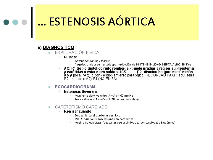 … ESTENOSIS AÓRTICA e) DIAGNÓSTICO l EXPLORACIÓN FÍSICA • Pulsos: • • • l