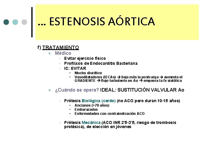 … ESTENOSIS AÓRTICA f) TRATAMIENTO l Médico • Evitar ejercicio físico • Profilaxis de