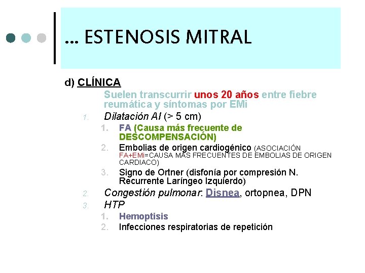 … ESTENOSIS MITRAL d) CLÍNICA Suelen transcurrir unos 20 años entre fiebre reumática y