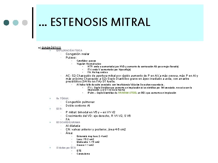 … ESTENOSIS MITRAL e) DIAGNÓSTICO l EXPLORACIÓN FÍSICA • • Congstión malar Pulsos: •