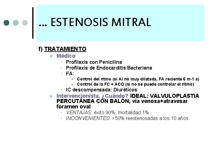 … ESTENOSIS MITRAL f) TRATAMIENTO l Médico • Profilaxis con Penicilina • Profilaxis de
