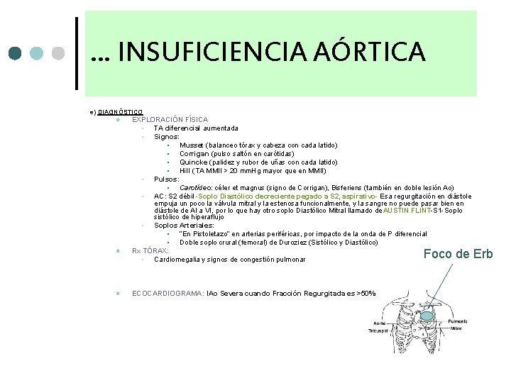 … INSUFICIENCIA AÓRTICA e) DIAGNÓSTICO l l l EXPLORACIÓN FÍSICA • TA diferencial aumentada