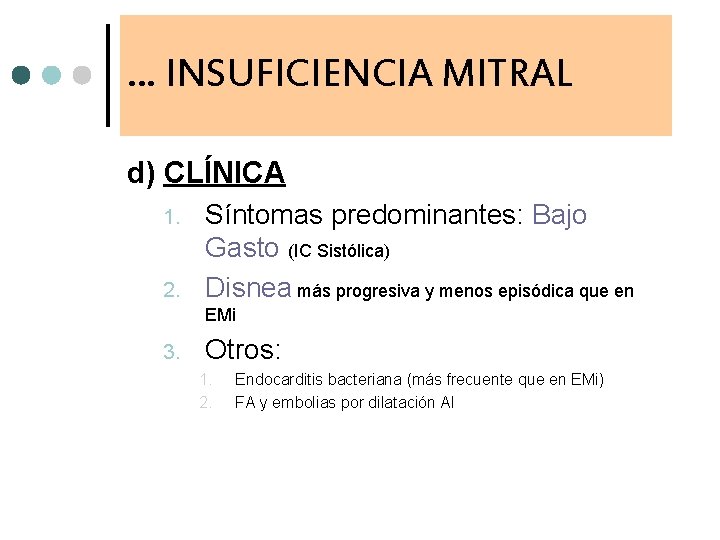 … INSUFICIENCIA MITRAL d) CLÍNICA 1. 2. Síntomas predominantes: Bajo Gasto (IC Sistólica) Disnea