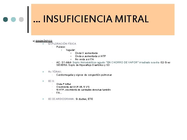 … INSUFICIENCIA MITRAL e) DIAGNÓSTICO l EXPLORACIÓN FÍSICA • Pulsos: • Yugular: • Onda