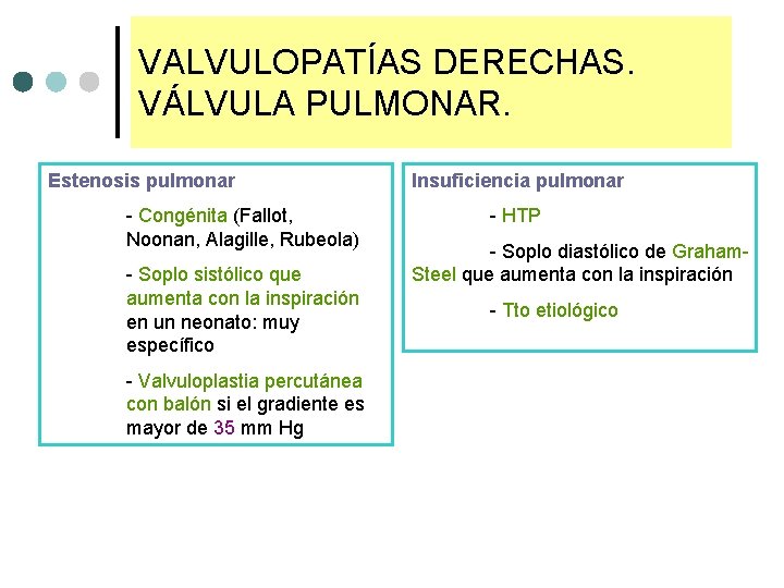 VALVULOPATÍAS DERECHAS. VÁLVULA PULMONAR. Estenosis pulmonar - Congénita (Fallot, Noonan, Alagille, Rubeola) - Soplo