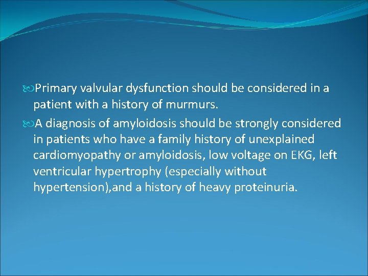 Primary valvular dysfunction should be considered in a patient with a history of Primary valvular dysfunction should be considered in a patient with a history of