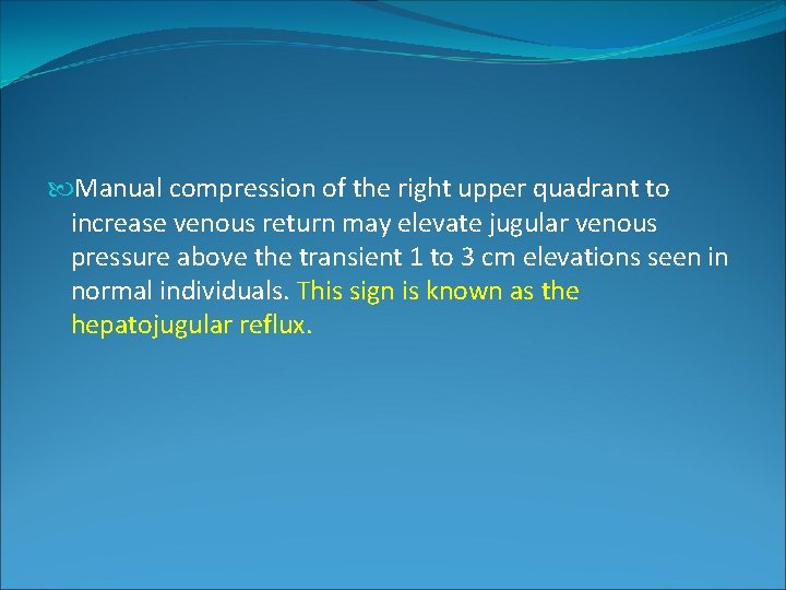 Manual compression of the right upper quadrant to increase venous return may elevate Manual compression of the right upper quadrant to increase venous return may elevate