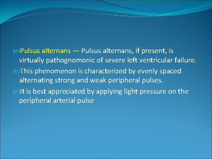 Pulsus alternans — Pulsus alternans, if present, is virtually pathognomonic of severe left Pulsus alternans — Pulsus alternans, if present, is virtually pathognomonic of severe left