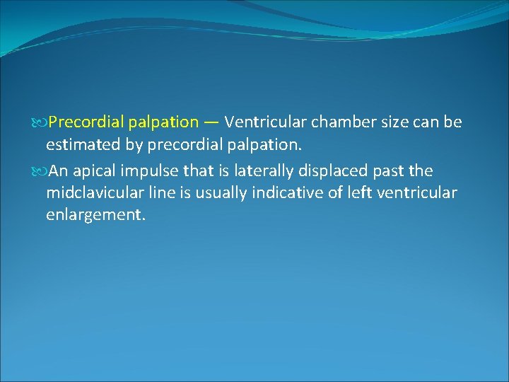 Precordial palpation — Ventricular chamber size can be estimated by precordial palpation. An Precordial palpation — Ventricular chamber size can be estimated by precordial palpation. An