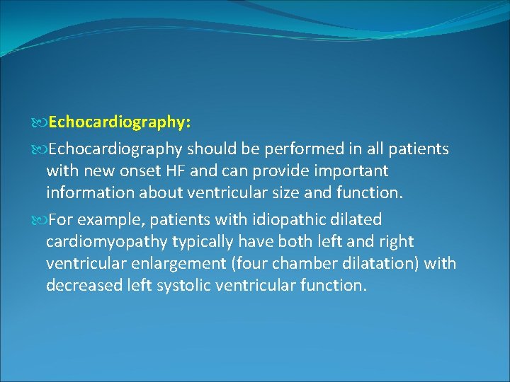 Echocardiography: Echocardiography should be performed in all patients with new onset HF and Echocardiography: Echocardiography should be performed in all patients with new onset HF and