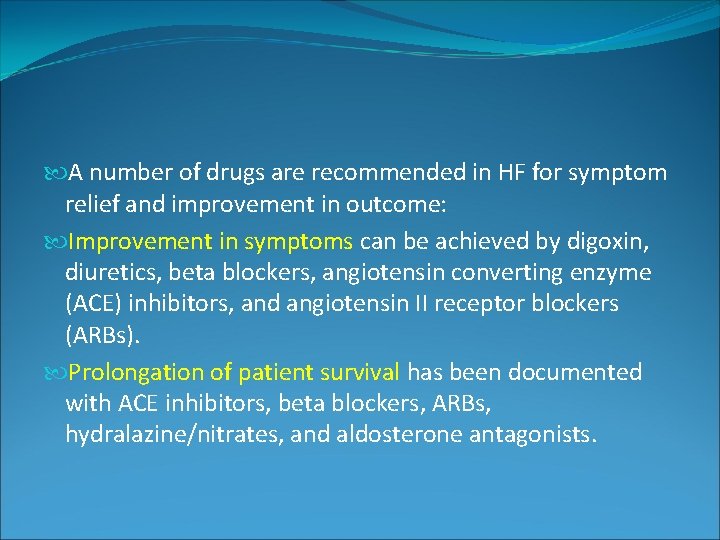 A number of drugs are recommended in HF for symptom relief and improvement A number of drugs are recommended in HF for symptom relief and improvement