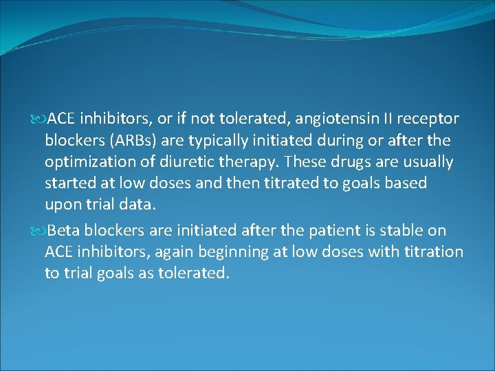 ACE inhibitors, or if not tolerated, angiotensin II receptor blockers (ARBs) are typically ACE inhibitors, or if not tolerated, angiotensin II receptor blockers (ARBs) are typically