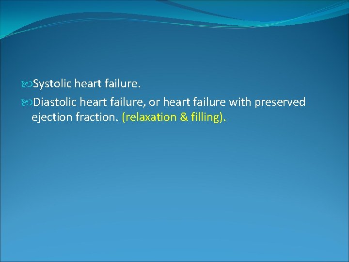 Systolic heart failure. Diastolic heart failure, or heart failure with preserved ejection fraction. Systolic heart failure. Diastolic heart failure, or heart failure with preserved ejection fraction.
