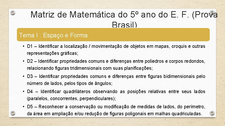 Matriz de Matemática do 5º ano do E. F. (Prova Brasil) Tema I : Matriz de Matemática do 5º ano do E. F. (Prova Brasil) Tema I :