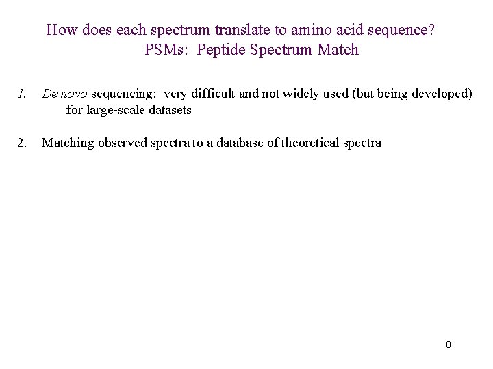 How does each spectrum translate to amino acid sequence? PSMs: Peptide Spectrum Match 1.