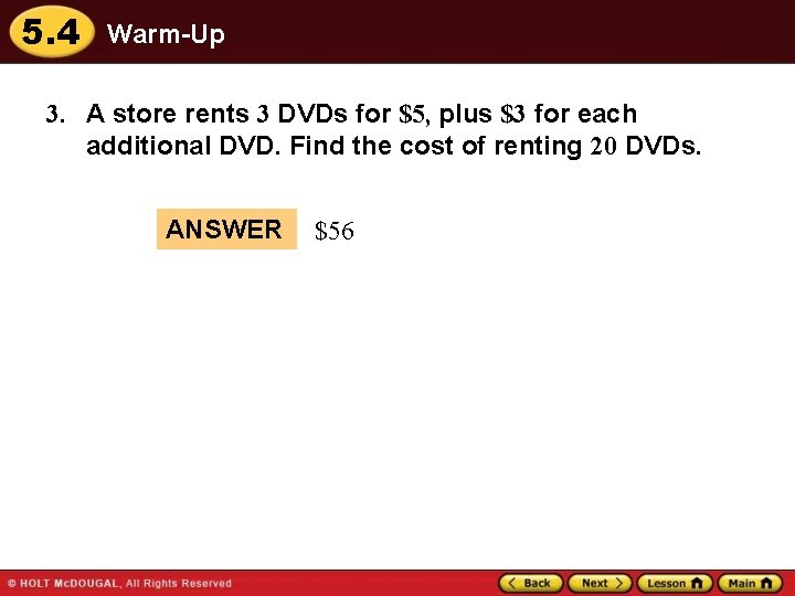 5. 4 Warm-Up 3. A store rents 3 DVDs for $5, plus $3 for