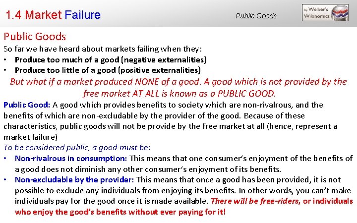 1. 4 Market Failure Public Goods So far we have heard about markets failing