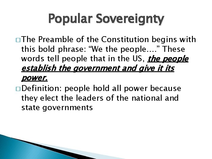 Popular Sovereignty � The Preamble of the Constitution begins with this bold phrase: “We