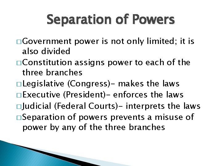 Separation of Powers � Government power is not only limited; it is also divided