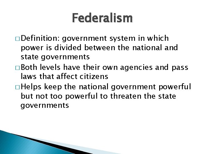 Federalism � Definition: government system in which power is divided between the national and
