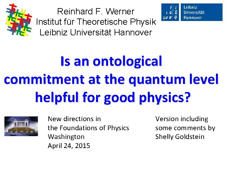 Reinhard F. Werner Institut für Theoretische Physik Leibniz Universität Hannover Is an ontological commitment