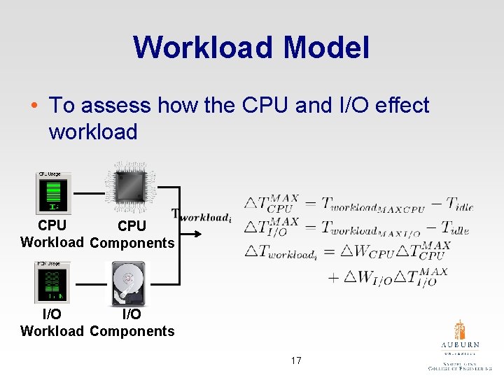 Workload Model • To assess how the CPU and I/O effect workload CPU Workload