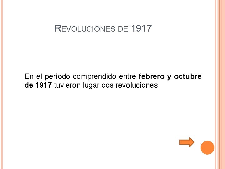 REVOLUCIONES DE 1917 En el período comprendido entre febrero y octubre de 1917 tuvieron