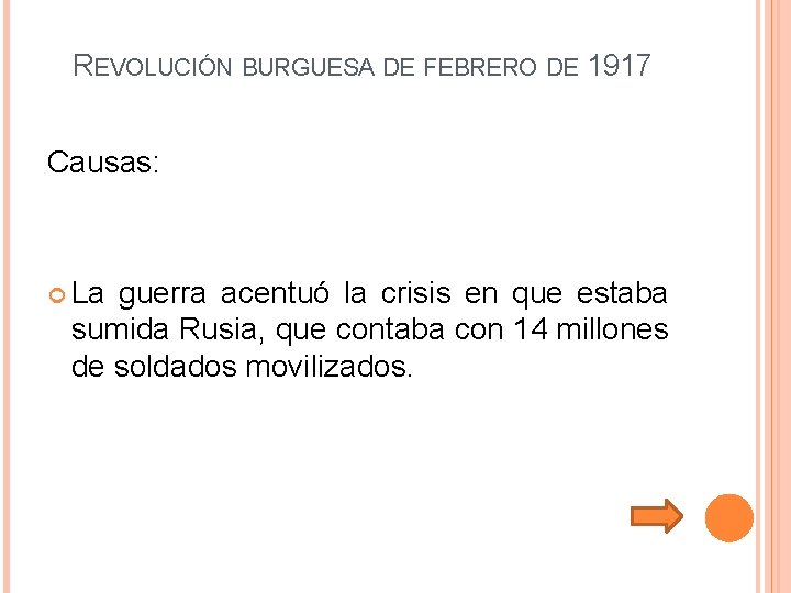 REVOLUCIÓN BURGUESA DE FEBRERO DE 1917 Causas: La guerra acentuó la crisis en que