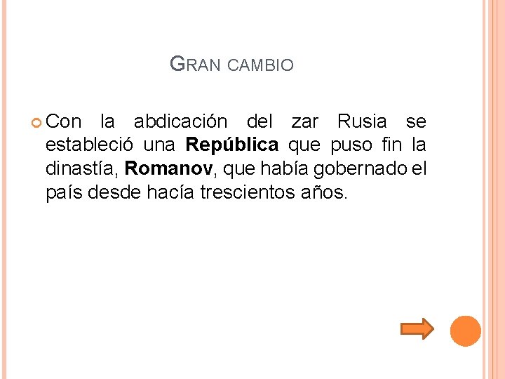 GRAN CAMBIO Con la abdicación del zar Rusia se estableció una República que puso