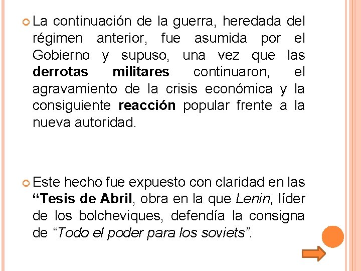  La continuación de la guerra, heredada del régimen anterior, fue asumida por el