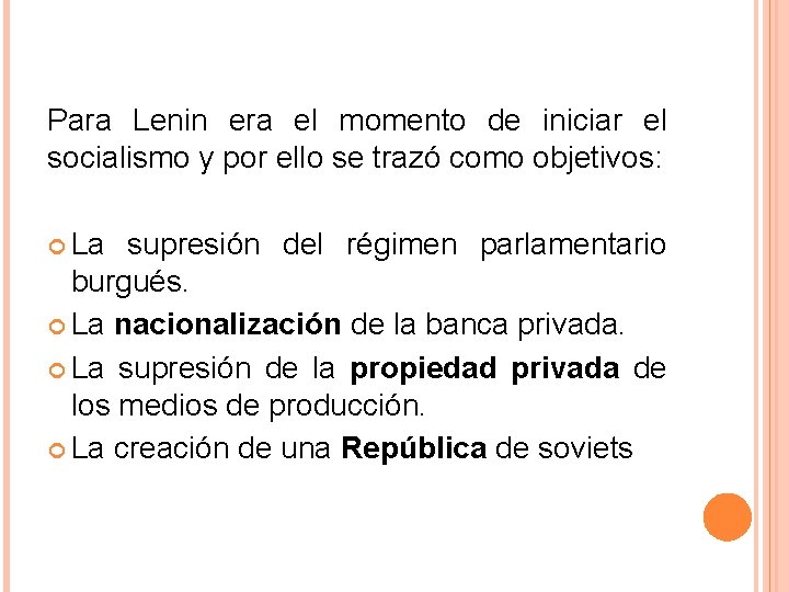 Para Lenin era el momento de iniciar el socialismo y por ello se trazó