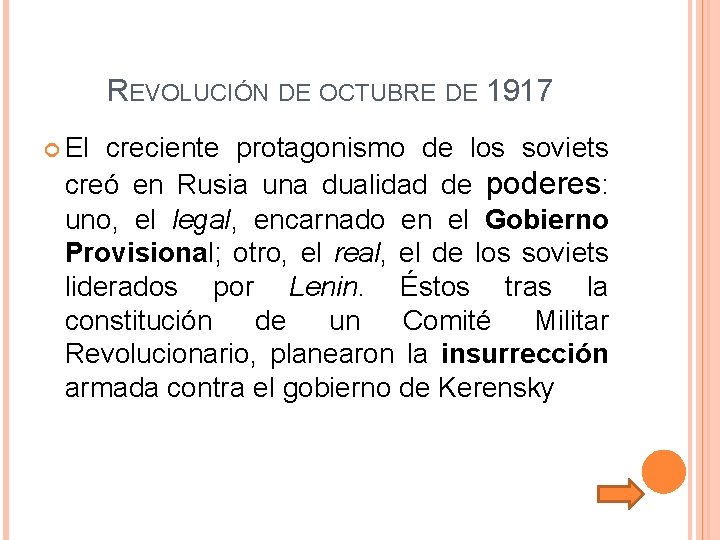 REVOLUCIÓN DE OCTUBRE DE 1917 El creciente protagonismo de los soviets creó en Rusia